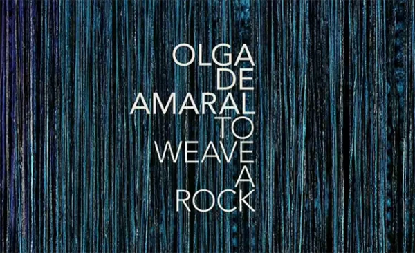 Olga de Amaral: To Weave a Rock · Cranbrook deSalle · Laura Mott and Anna Walker · 2021